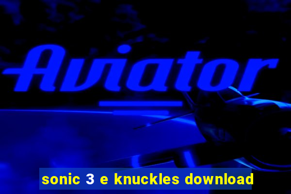 sonic 3 e knuckles download